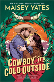 Cowboy, It's Cold Outside by Maisey Yates, 9781335652911
