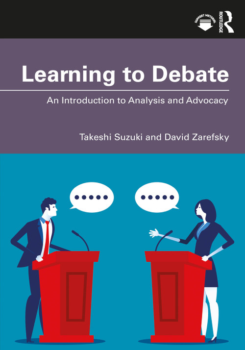 Learning to Debate (An Introduction to Analysis and Advocacy) by Takeshi Suzuki, David Zarefsky, 9781032671390