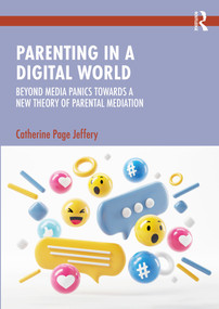 Parenting in a Digital World (Beyond Media Panics Towards a New Theory of Parental Mediation) by Catherine Page Jeffery, 9781032387734