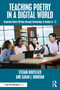Teaching Poetry in a Digital World (Inspiring Poetry Writing through Technology in Grades 6-12) by Stefani Boutelier, Sarah J. Donovan, 9781032946849
