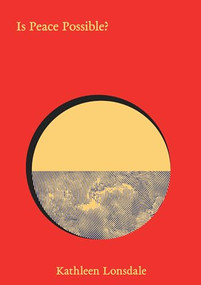 Is Peace Possible? by Kathleen Lonsdale, Maria Popova, 9781961341197