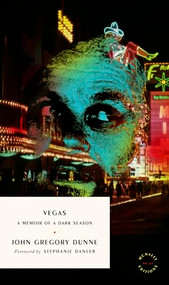 Vegas (A Memoir of a Dark Season) by John Gregory Dunne, Stephanie Danler, 9781961341326