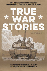 True War Stories (An Illustrated Military Anthology of American Service from Vietnam to Today) by Alex de Campi, Khai Krumbhaar, 9781534328129
