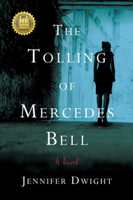 The Tolling of Mercedes Bell (A Novel) - 9781631520709 by Jennifer Dwight, 9781631520709