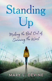 Standing Up (Making the Best Out of Surviving the Worst) by Mary L. Devine, 9781647428853