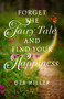 Forget the Fairy Tale and Find Your Happiness by Deb Miller, 9781647429225