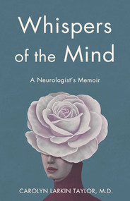 Whispers of the Mind (A Neurologist's Memoir) by Carolyn Larkin Taylor, 9781647429362