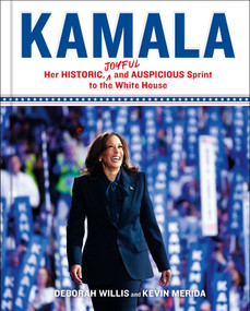 Kamala (Her Historic, Joyful, and Auspicious Sprint to the White House) by Deborah Willis, Kevin Merida, 9781668095546