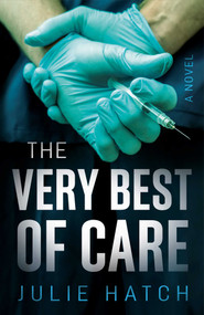 The Very Best of Care (A Novel) by Julie Hatch, 9781684633142