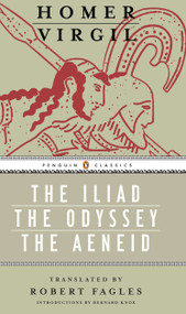 The Iliad, The Odyssey, and The Aeneid Box Set ((Penguin Classics Deluxe Edition)) by Homer, Virgil, Robert Fagles, Bernard Knox, Bernard Knox, 9780147505606