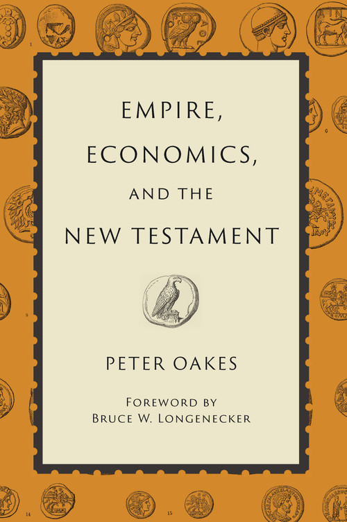 Empire, Economics, and the New Testament - 9780802885319 by Peter Oakes, 9780802885319