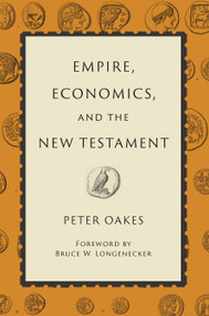 Empire, Economics, and the New Testament - 9780802885319 by Peter Oakes, 9780802885319