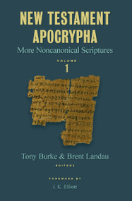 New Testament Apocrypha, vol. 1 (More Noncanonical Scriptures) - 9780802885364 by Tony Burke, Brent Landau, 9780802885364
