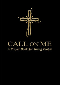 Call on Me (A Prayer Book for Young People) by Jenifer Gamber, Sharon Ely Pearson, 9780819227645