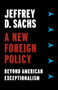 A New Foreign Policy (Beyond American Exceptionalism) by Jeffrey D. Sachs, 9780231188494