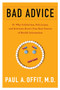 Bad Advice (Or Why Celebrities, Politicians, and Activists Aren't Your Best Source of Health Information) - 9780231186995 by Paul A. Offit, 9780231186995