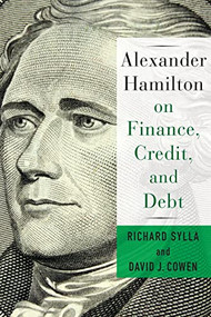 Alexander Hamilton on Finance, Credit, and Debt - 9780231184564 by David Cowen, Richard Sylla, 9780231184564