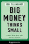 Big Money Thinks Small (Biases, Blind Spots, and Smarter Investing) by Joel Tillinghast, 9780231175715