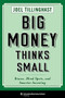 Big Money Thinks Small (Biases, Blind Spots, and Smarter Investing) - 9780231175708 by Joel Tillinghast, 9780231175708