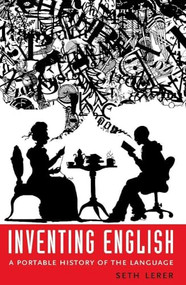 Inventing English (A Portable History of the Language) by Seth Lerer, 9780231137942