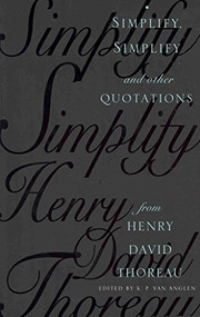 Simplify, Simplify (And Other Quotations from Henry David Thoreau) by Kevin P. Van Anglen, 9780231103893