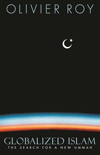 Globalized Islam (The Search for a New Ummah) by Olivier Roy, 9780231134996