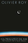 Globalized Islam (The Search for a New Ummah) by Olivier Roy, 9780231134996
