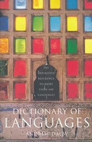 Dictionary of Languages (The Definitive Reference to More Than 400 Languages) - 9780231115698 by Andrew Dalby, 9780231115698