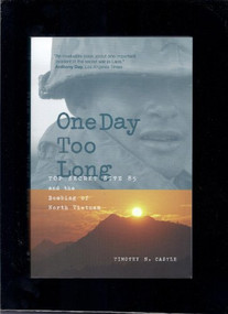 One Day Too Long (Top Secret Site 85 and the Bombing of North Vietnam) - 9780231103176 by Timothy N. Castle, 9780231103176