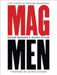 Mag Men (Fifty Years of Making Magazines) by Walter Bernard, Milton Glaser, 9780231191807