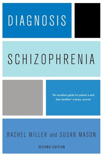 Diagnosis: Schizophrenia (A Comprehensive Resource for Consumers, Families, and Helping Professionals, Second Edition) by Rachel Miller, 9780231150415