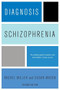 Diagnosis: Schizophrenia (A Comprehensive Resource for Consumers, Families, and Helping Professionals, Second Edition) by Rachel Miller, 9780231150415
