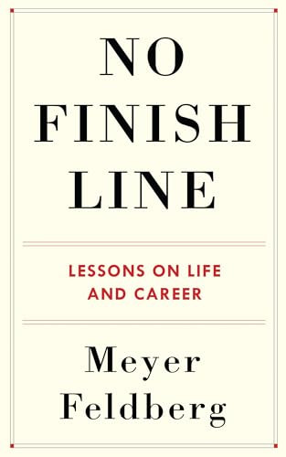 No Finish Line (Lessons on Life and Career) by Meyer Feldberg, 9780231196727