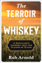 The Terroir of Whiskey (A Distiller's Journey Into the Flavor of Place) by Rob Arnold, 9780231194587