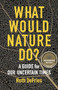 What Would Nature Do? (A Guide for Our Uncertain Times) by Ruth DeFries, 9780231199438