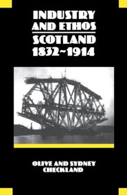 Industry and Ethos (Scotland 1832-1914) by Olive Checkland, Sydney Checkland, 9780748601028