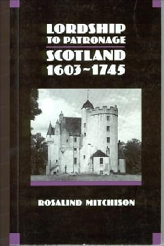 Lordship to Patronage (Scotland 1603-1745) by Rosalind Mitchison, 9780748602339