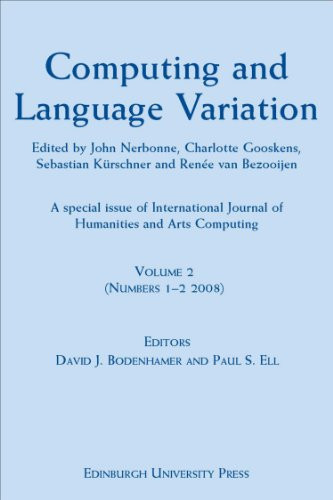 Computing and Language Variation (International Journal of Humanities and Arts Computing Volume 2) by John Nerbonne, Charlotte Gooskens, Sebastian Kürschner, Renée van Bezooijen, 9780748640300