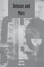 Deleuze and Marx (Deleuze Studies Volume 3: 2009 (Supplement)) by Dhruv Jain, 9780748638932