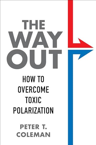 The Way Out (How to Overcome Toxic Polarization) - 9780231197410 by Peter T. Coleman, 9780231197410