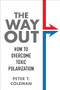 The Way Out (How to Overcome Toxic Polarization) - 9780231197410 by Peter T. Coleman, 9780231197410