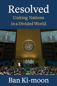 Resolved (Uniting Nations in a Divided World) by Ban Ki-moon, 9780231198721