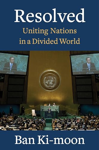 Resolved (Uniting Nations in a Divided World) by Ban Ki-moon, 9780231198721