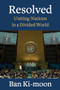 Resolved (Uniting Nations in a Divided World) by Ban Ki-moon, 9780231198721