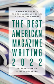 The Best American Magazine Writing 2022 by Sid Holt, Jeffrey Goldberg, 9780231208918
