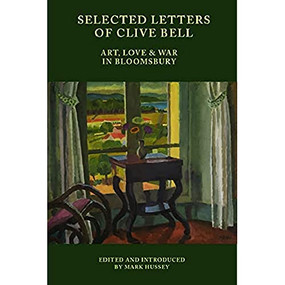 Selected Letters of Clive Bell (Art, Love and War in Bloomsbury) - 9781399515979 by Mark Hussey, 9781399515979