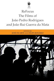 ReFocus: The Films of Joao Pedro Rodrigues and Joao Rui Guerra da Mata - 9781474460811 by José Duarte, Filipa Rosário, 9781474460811