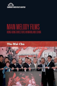 Main Melody Films (Hong Kong Directors in Mainland China) - 9781474493871 by Stephen Yiu-Wai Chu, 9781474493871
