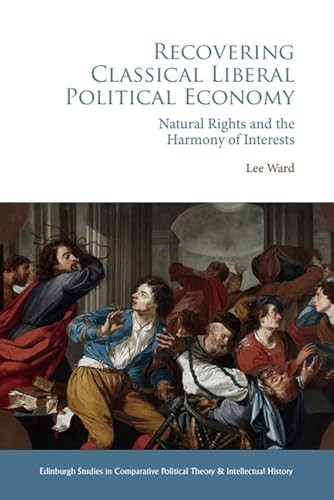 Recovering Classical Liberal Political Economy (Natural Rights and the Harmony of Interests) - 9781399500609 by Lee Ward, 9781399500609