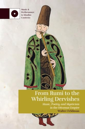 From Rumi to the Whirling Dervishes (Music, Poetry, and Mysticism in the Ottoman Empire) - 9781474491860 by Walter Feldman, 9781474491860